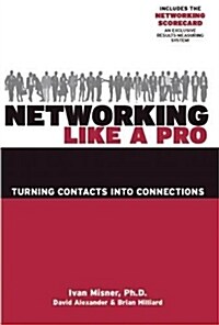 Networking Like a Pro: Turning Contacts Into Connections (Paperback)