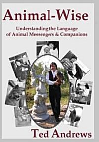 Animal-Wise: Understanding the Language of Animal Messengers & Companions (Paperback, 10, Anniversary, Re)