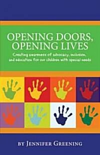 Opening Doors, Opening Lives: Creating Awareness of Advocacy, Inclusion, and Education for Our Children with Special Needs (Paperback)