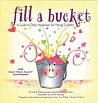 Fill a Bucket: A Guide to Daily Happiness for Young Children (Hardcover)