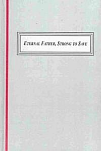 Eternal Father, Strong to Save (Hardcover)