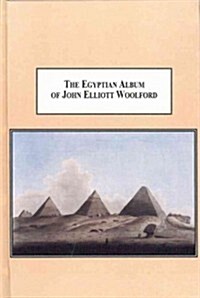 The Egyptian Album of John Elliott Woolford (Hardcover)