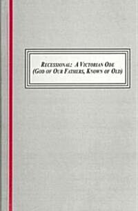 Recessional: A Victorian Ode (God of Our Fathers, Known of Old) (Hardcover)