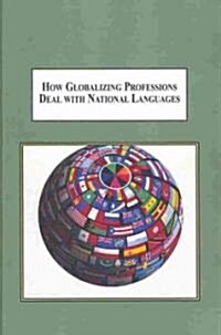 How Globalizing Professions Deal With National Languages (Hardcover)