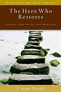 The Hero Who Restores: Humanity, Satan and Sin, Jesus Christ (Paperback)