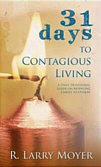 31 Days to Contagious Living: A Daily Devotional Guide on Modeling Christ to Others (Paperback)