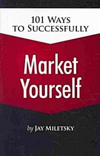 101 Ways to Successfully Market Yourself (Paperback)