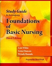 Study Guide for Duncan/Baumle/Whites Foundations of Basic Nursing, 3rd (Paperback, 3)