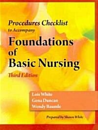 Skills Check List for Duncan/Baumle/Whites Foundations of Basic Nursing, 3rd (Paperback, 3)