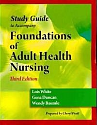 Study Guide for Duncan/Baumle/Whites Foundations of Adult Health Nursing, 3rd (Paperback, 3)