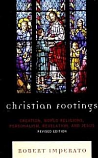 Christian Footings: Creation, World Religions, Personalism, Revelation, and Jesus (Paperback, Revised)