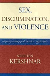 Sex, Discrimination, and Violence: Surprising and Unpopular Results in Applied Ethics (Paperback)