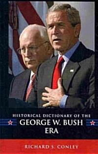 Historical Dictionary of the George W. Bush Era (Hardcover)