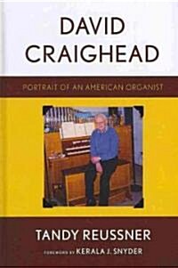 David Craighead: Portrait of an American Organist (Hardcover)