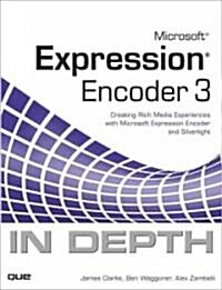 Microsoft Expression Encoder 3 in Depth (Paperback, 1st)