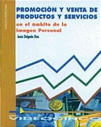 Promocion y venta de productos y servicios en el ambito de la imagen personal/ Promotion and sale of products and services in the field of personal im (Paperback)