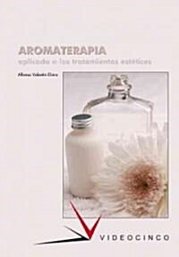 Aromaterapia aplicada a los tratamientos esteticos / Aromatherapy applied to cosmetic treatments (Paperback)