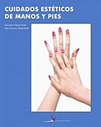 Cuidados esteticos de manos y pies/ Foot and hand care (Paperback)