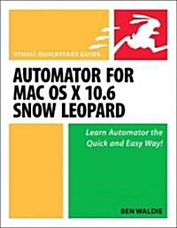 Automator for Mac OS X 10.6 Snow Leopard (Paperback)
