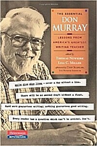 The Essential Don Murray: Lessons from Americas Greatest Writing Teacher (Paperback)