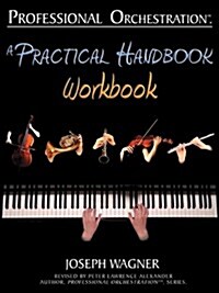 Professional Orchestration: A Practical Handbook - Workbook (Paperback)