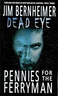 Dead Eye: Pennies for the Ferryman (Paperback)