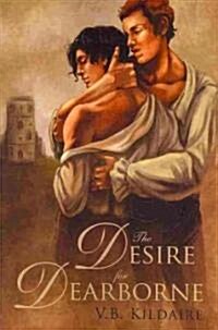 The Desire for Dearborne (Paperback, 1st)