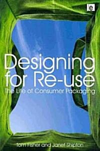 Designing for Re-use : the Life of Consumer Packaging (Paperback)