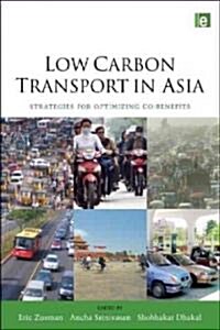 Low Carbon Transport in Asia : Strategies for Optimizing Co-benefits (Paperback)