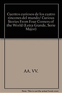 Cuentos curiosos de los cuatro rincones del mundo/ Curious Stories From Four Corners of the World (Paperback)