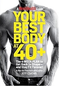 Your Best Body at 40+: The 4-Week Plan to Get Back in Shape--And Stay Fit Forever! (Hardcover)