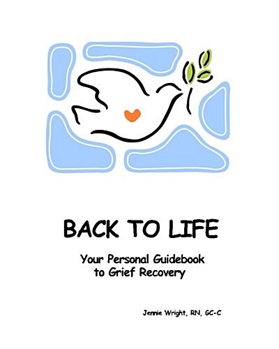 Back to Life: Your Personal Guidebook to Grief Recovery (Paperback)