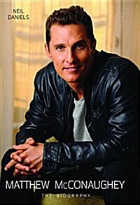 Matthew McConaughey : The Biography (Hardcover)