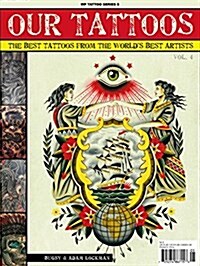 Our Tattoos: The Best Tattoos from the Worlds Best Artists - Volume 4 (Paperback)