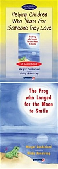 Helping Children Who Yearn for Someone They Love & The Frog Who Longed for the Moon to Smile : Set (Multiple-component retail product)