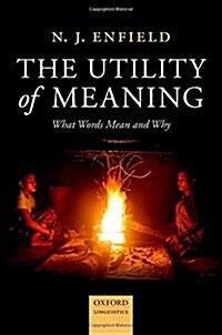 The Utility of Meaning : What Words Mean and Why (Hardcover)