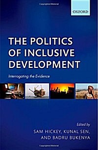 The Politics of Inclusive Development : Interrogating the Evidence (Hardcover)