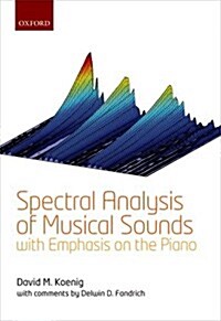 Spectral Analysis of Musical Sounds with Emphasis on the Piano (Hardcover)