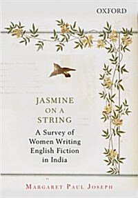 Jasmine on a String: A Survey of Women Writing English Fiction in India (Hardcover)