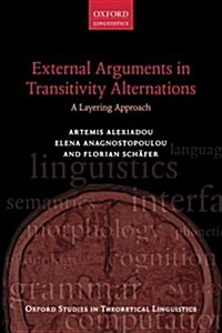 External Arguments in Transitivity Alternations : A Layering Approach (Paperback)