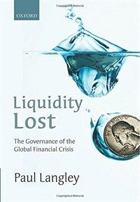 Liquidity lost : the governance of the global financial crisis