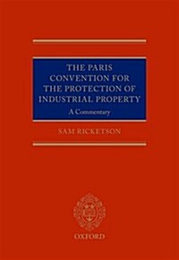 The Paris Convention for the Protection of Industrial Property : A Commentary (Hardcover)