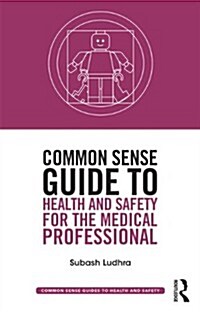 Common Sense Guide to Health and Safety for the Medical Professional (Paperback)