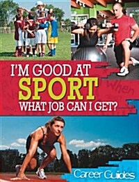 Im Good At Sport, What Job Can I Get? (Paperback)