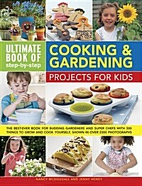 Ultimate Book of Step-by-Step Cooking & Gardening Projects for Kids (Hardcover)