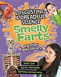 Disgusting and Dreadful Science: Smelly Farts and Other Body Horrors (Hardcover)