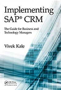 Implementing Sap(r) Crm: The Guide for Business and Technology Managers (Hardcover)