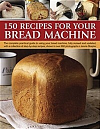 150 Recipes for Your Bread Machine (Paperback)