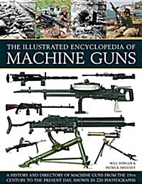Illustrated Encylopedia of Machine Guns (Paperback)