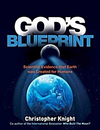 Gods Blueprint : Scientific Evidence that the Earth was Created to Produce Humans (Paperback)